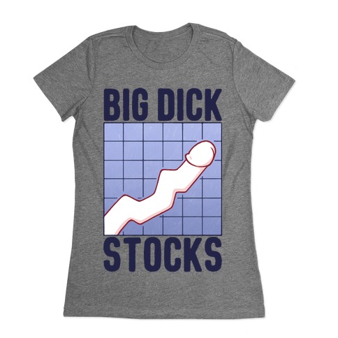 Big Dick Stocks Womens T-Shirt