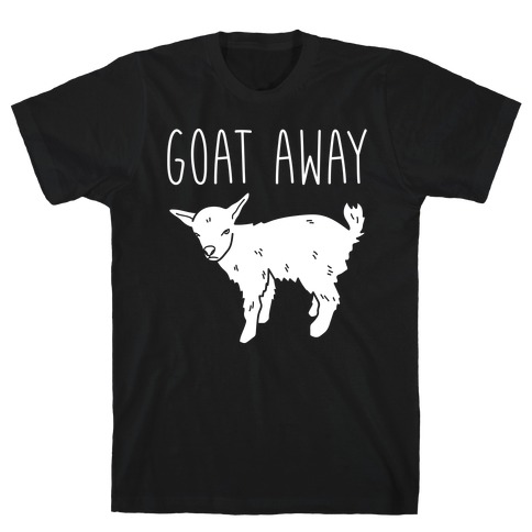 Goat Away T-Shirt
