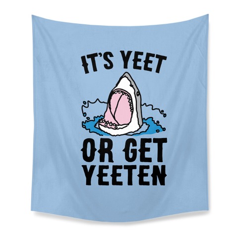 It's Yeet or Be Yeeten Shark Parody Tapestry