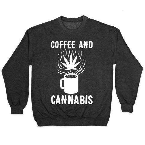 Coffee And Cannabis Pullover