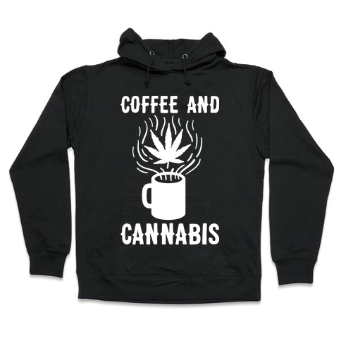 Coffee And Cannabis Hooded Sweatshirt