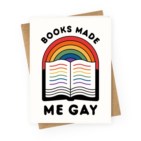 Books Made Me Gay Greeting Card