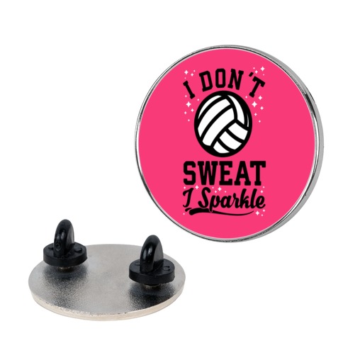I Don't Sweat I Sparkle Volleyball Pin