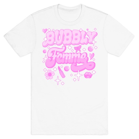 Bubbly Femme T-Shirt