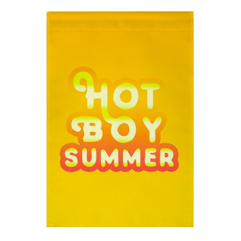 Hot Boy Summer Garden Flag