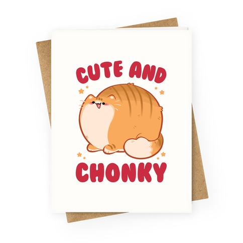 Cute and Chonky Greeting Card