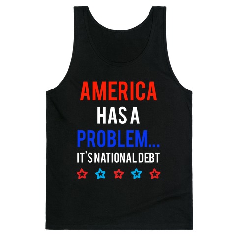 America Has A Problem... It's National Debt Tank Top