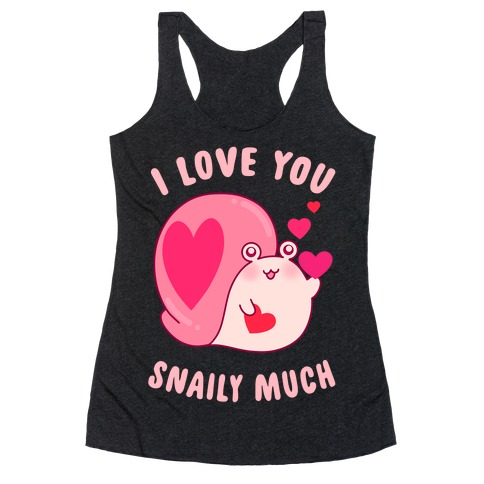 I Love You Snaily Much Racerback Tank Top