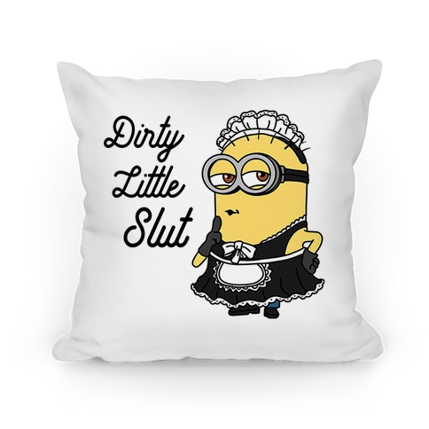 Dirty Little Slut Minion Maid Pillow