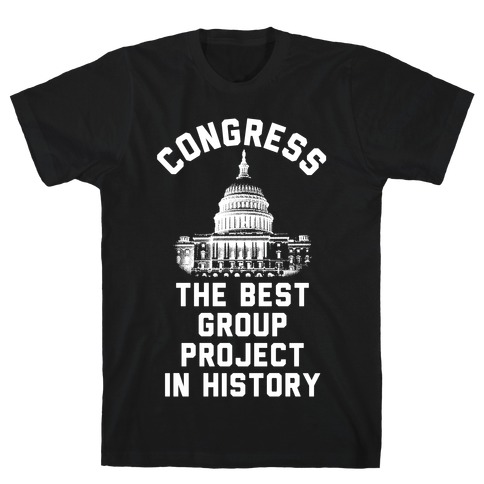 Congress Best Group Project In History T-Shirt
