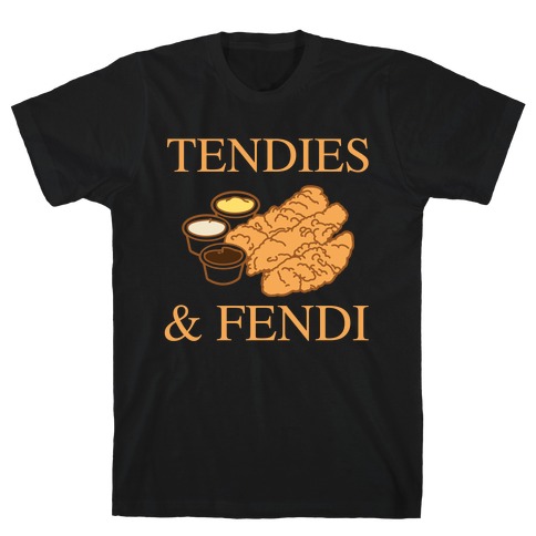 Tendies & Fendi  T-Shirt