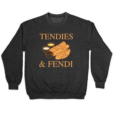 Tendies & Fendi  Pullover