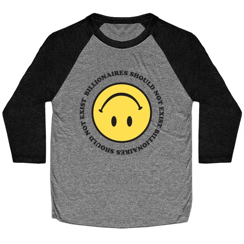 Billionaires Should Not Exist Upside-Down Smiley Face Baseball Tee