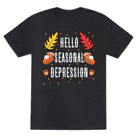 Hello Seasonal Depression Autumn T-Shirt