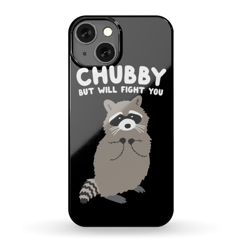 Chubby But I Will Fight You Raccoon Phone Case