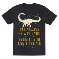 I Ll Always Be With You Even If You Can T See Me T Shirts Lookhuman