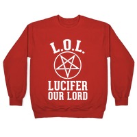 LOL- Lucifer Our Lord Pullovers