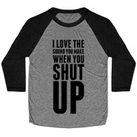 https://images.lookhuman.com/render/thumbnail/0281885667643063/6051-athletic_black_gray-z1-t-i-love-the-sound-you-make-when-you-shut-up.jpg