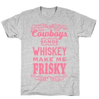 Cowboys and Whiskey Makes Me Frisky T-Shirts