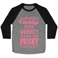 Cowboys and Whiskey Makes Me Frisky T-Shirts