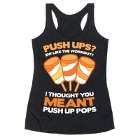 Push Ups? I Thought You Meant Push Up Pops Tank Tops
