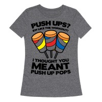 Push Ups? I Thought You Meant Push Up Pops Tank Tops