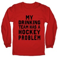 My Drinking Team has a Hockey Problem T-Shirts