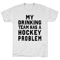 Funny Hockey Shirt My Drinking Team Has A Hockey Problem Unisex T-Shirt –  Teepital – Everyday New Aesthetic Designs
