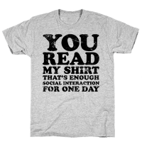 You Read My Shirt - T-Shirt - HUMAN