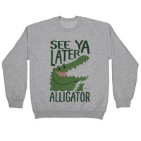 See Ya Later Alligator T Shirts Lookhuman