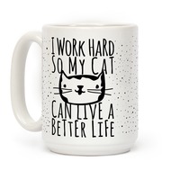 Clay Art CAT Tall Mug Coffee  Cup I work hard so my CAT can live a better life. 