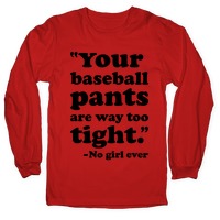 Baseball pants are too tight said no girl ever Essential T-Shirt for Sale  by sportsfan