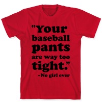 Baseball Pants Are Too Tight Said No Girl Ever Shirt Tank 