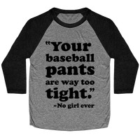 Baseball Pants Are Too Tight Said No Girl Ever Shirt Tank 