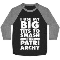 I Use My Big Tits To Smash The Patriarchy (Vintage White Ink) T