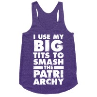 I Use My Big Tits To Smash The Patriarchy (Vintage White Ink) Racerback  Tank Tops