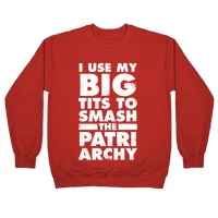 I Use My Big Tits To Smash The Patriarchy (Vintage) T-Shirts