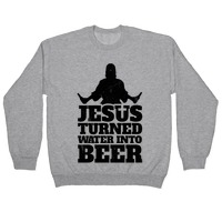 Jesus Turned Water Into Beer T Shirts Lookhuman Jesus never turned water into beer. lookhuman