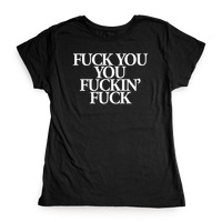 Fuck You You Fuckin Fuck T Shirt