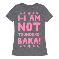 I I Am Not Tsundere Baka T Shirts Lookhuman