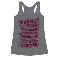 Trans Inclusive Feminism Forever - Racerback Tank Tops - HUMAN