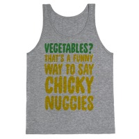 Vegetables That S A Funny Way To Say Chicky Nuggies Tank Tops Lookhuman