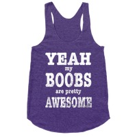 Yeah. My Boobs Are Pretty Awesome. Racerback Tank Tops