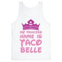 my princess name is taco belle