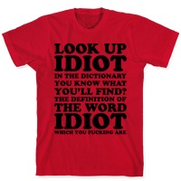 Custom T-Shirts for Search Dude You're An Idiot On  - Shirt