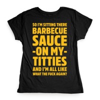 Sauce on my tittes bbq BBQ SAUCE
