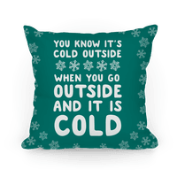You Know It S Cold Outside Throw Pillow Lookhuman