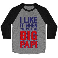 I LIVE IT WHEN YOU CALL ME BIG PAPI T-Shirt