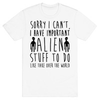 Sorry I Can't I Have Important Alien Stuff To Do V-Neck Tee Shirts