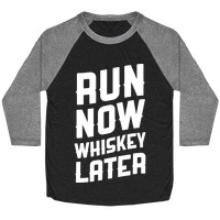 Run Now Whiskey Later T Shirts LookHUMAN